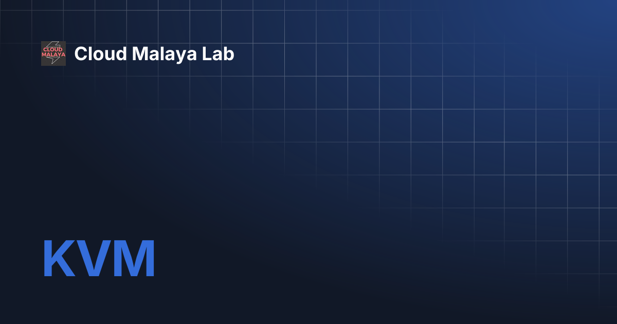 KVM | Cloud Malaya Lab